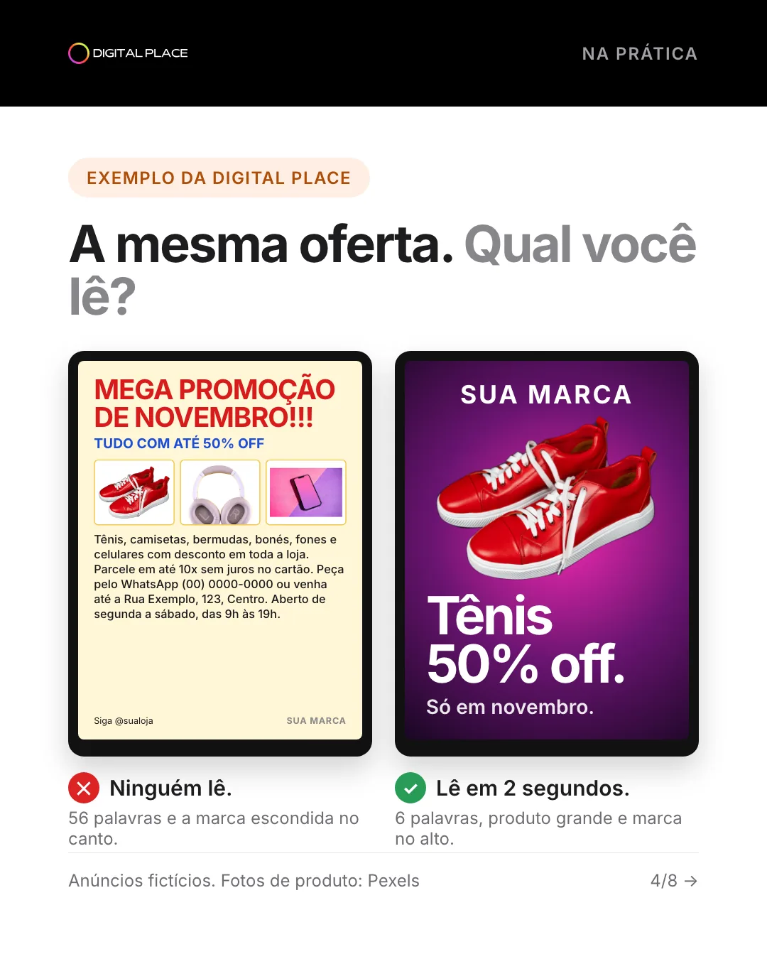 Comparação de duas artes para painel de LED: uma lotada de texto, que ninguém lê, e outra limpa, com o tênis grande, a frase Tênis 50% off e a marca no alto
